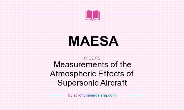 What does MAESA mean? It stands for Measurements of the Atmospheric Effects of Supersonic Aircraft