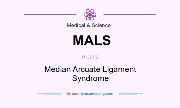 What does MALS mean? It stands for Median Arcuate Ligament Syndrome