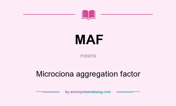 What does MAF mean? It stands for Microciona aggregation factor