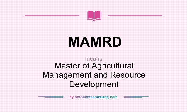 What does MAMRD mean? It stands for Master of Agricultural Management and Resource Development