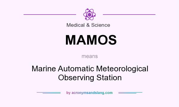 What does MAMOS mean? It stands for Marine Automatic Meteorological Observing Station