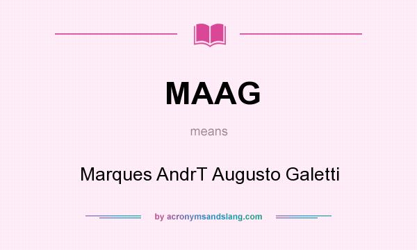 What does MAAG mean? It stands for Marques AndrT Augusto Galetti
