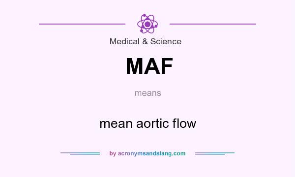 What does MAF mean? It stands for mean aortic flow