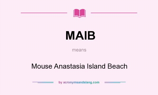 What does MAIB mean? It stands for Mouse Anastasia Island Beach