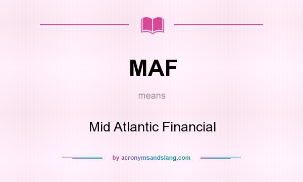 What does MAF mean? It stands for Mid Atlantic Financial