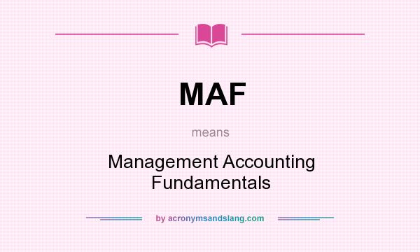 What does MAF mean? It stands for Management Accounting Fundamentals
