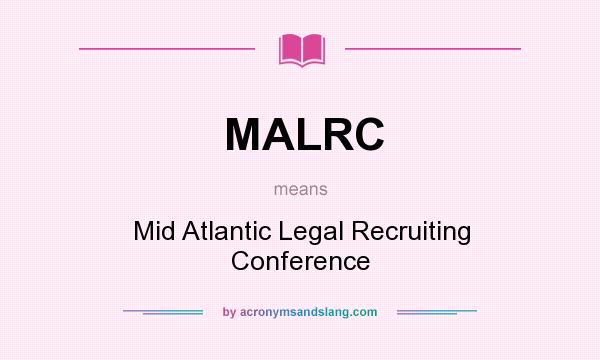 What does MALRC mean? It stands for Mid Atlantic Legal Recruiting Conference