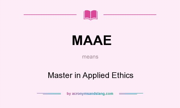 What does MAAE mean? It stands for Master in Applied Ethics