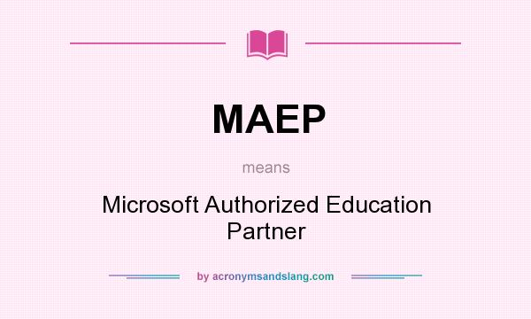 What does MAEP mean? It stands for Microsoft Authorized Education Partner