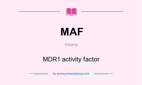 What does MAF mean? It stands for MDR1 activity factor