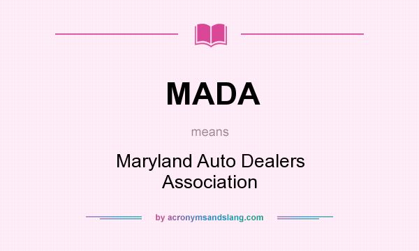 What does MADA mean? It stands for Maryland Auto Dealers Association