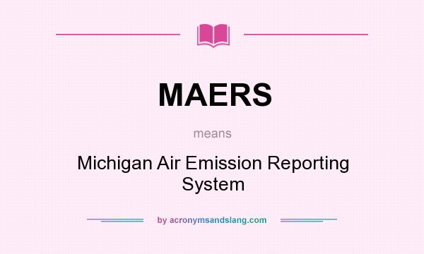 What does MAERS mean? It stands for Michigan Air Emission Reporting System