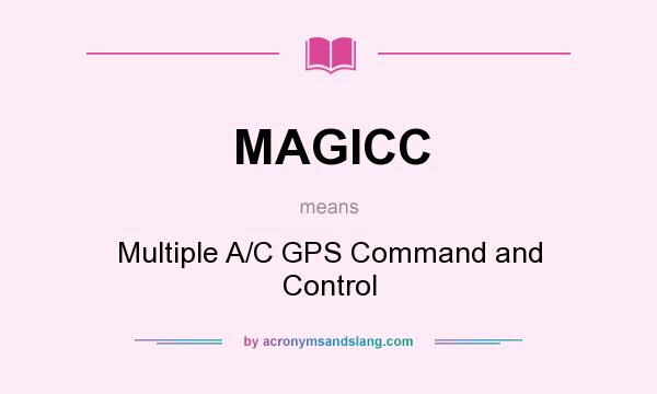 What does MAGICC mean? It stands for Multiple A/C GPS Command and Control