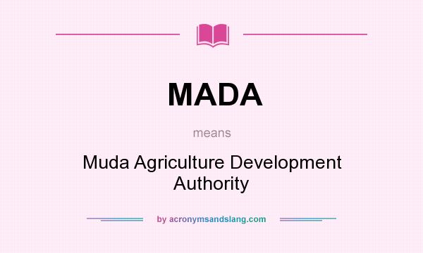 What does MADA mean? It stands for Muda Agriculture Development Authority