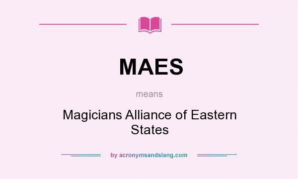 What does MAES mean? It stands for Magicians Alliance of Eastern States
