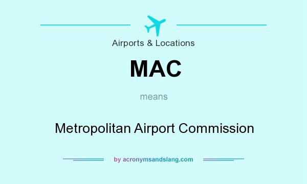 What does MAC mean? It stands for Metropolitan Airport Commission
