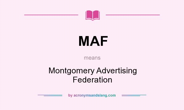 What does MAF mean? It stands for Montgomery Advertising Federation
