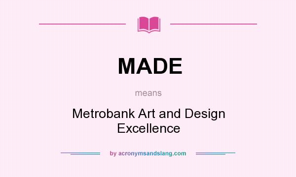 What does MADE mean? It stands for Metrobank Art and Design Excellence