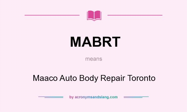 What does MABRT mean? It stands for Maaco Auto Body Repair Toronto