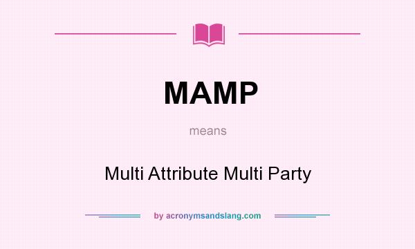 What does MAMP mean? It stands for Multi Attribute Multi Party