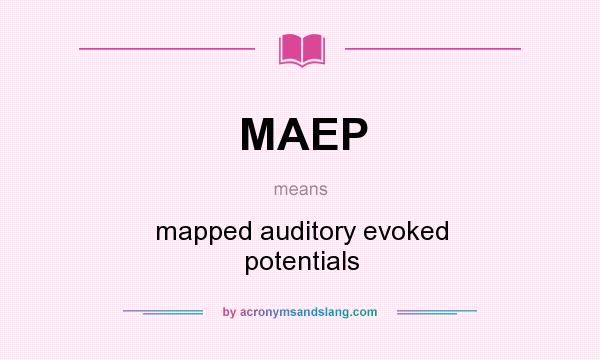 What does MAEP mean? It stands for mapped auditory evoked potentials