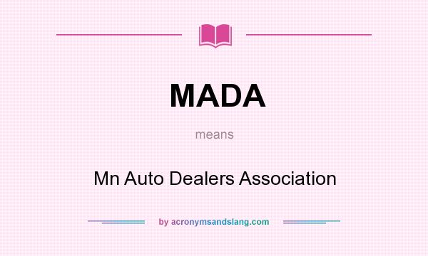 What does MADA mean? It stands for Mn Auto Dealers Association