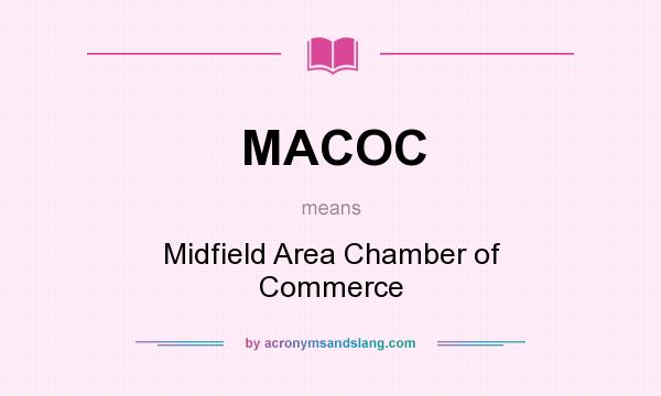 What does MACOC mean? It stands for Midfield Area Chamber of Commerce
