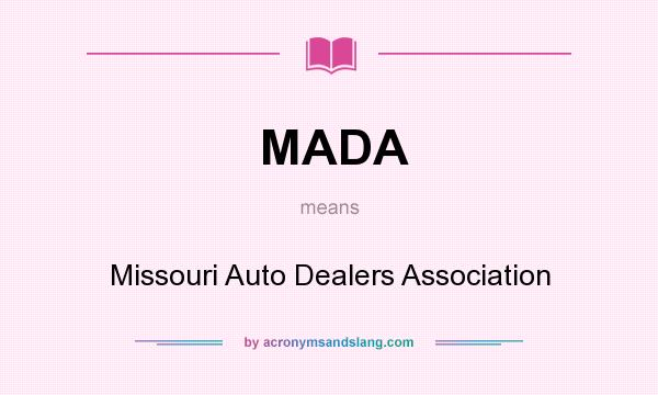 What does MADA mean? It stands for Missouri Auto Dealers Association