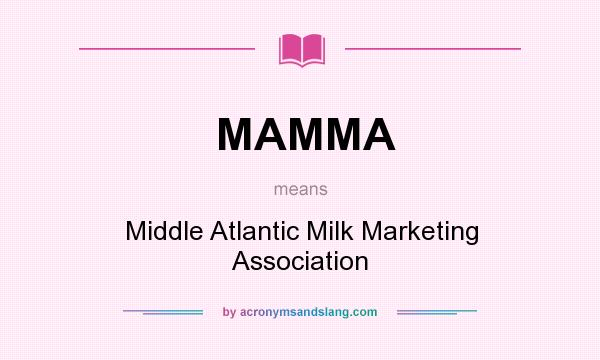 What does MAMMA mean? It stands for Middle Atlantic Milk Marketing Association