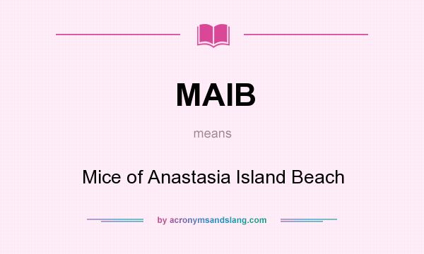 What does MAIB mean? It stands for Mice of Anastasia Island Beach