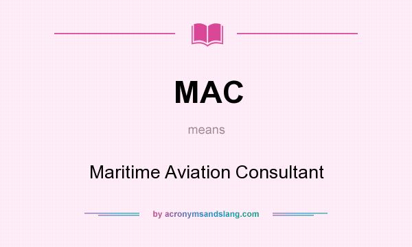 What does MAC mean? It stands for Maritime Aviation Consultant