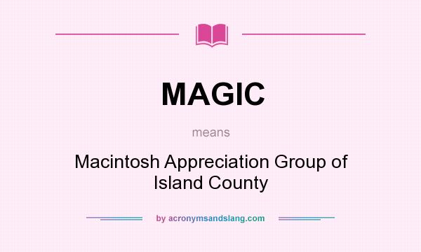 What does MAGIC mean? It stands for Macintosh Appreciation Group of Island County