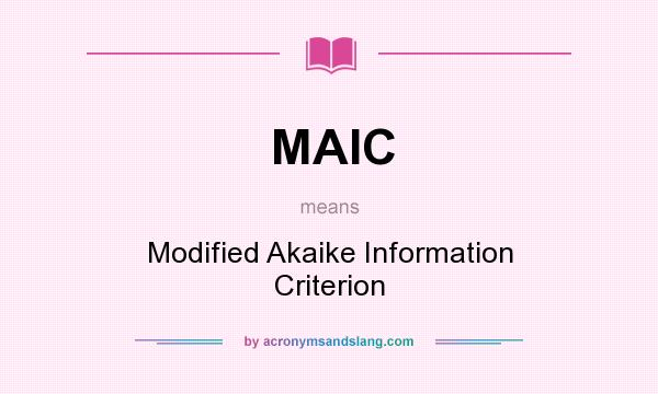 What does MAIC mean? It stands for Modified Akaike Information Criterion