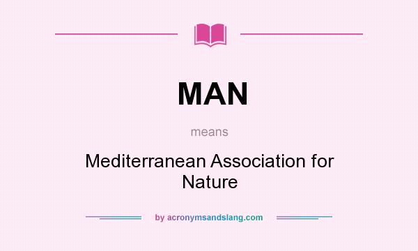 What does MAN mean? It stands for Mediterranean Association for Nature