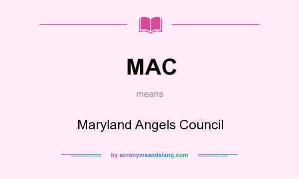 What does MAC mean? It stands for Maryland Angels Council