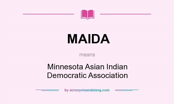 What does MAIDA mean? It stands for Minnesota Asian Indian Democratic Association
