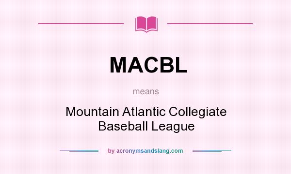 What does MACBL mean? It stands for Mountain Atlantic Collegiate Baseball League
