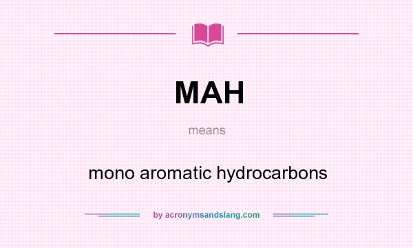 What does MAH mean? It stands for mono aromatic hydrocarbons
