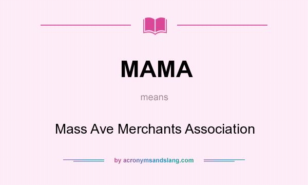 What does MAMA mean? It stands for Mass Ave Merchants Association
