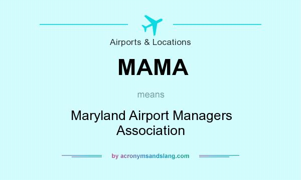 What does MAMA mean? It stands for Maryland Airport Managers Association