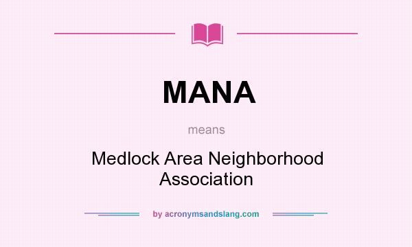 What does MANA mean? It stands for Medlock Area Neighborhood Association