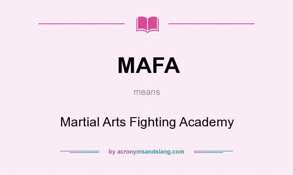 What does MAFA mean? It stands for Martial Arts Fighting Academy