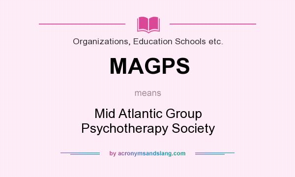 What does MAGPS mean? It stands for Mid Atlantic Group Psychotherapy Society