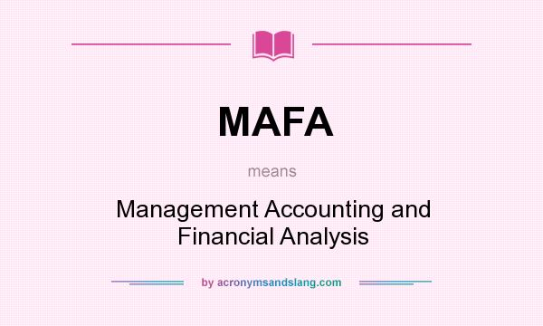What does MAFA mean? It stands for Management Accounting and Financial Analysis