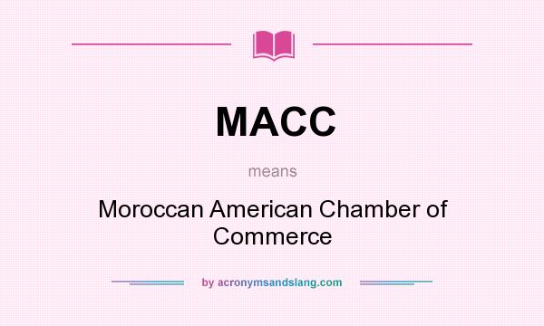 What does MACC mean? It stands for Moroccan American Chamber of Commerce