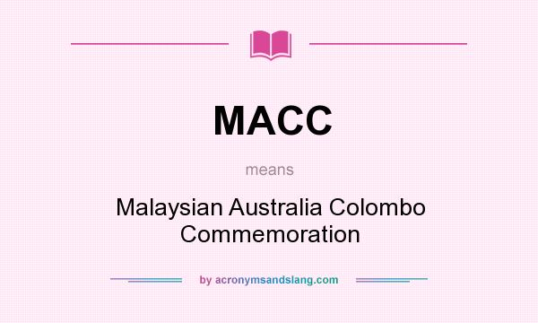 What does MACC mean? It stands for Malaysian Australia Colombo Commemoration
