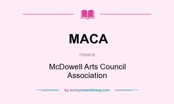 What does MACA mean? It stands for McDowell Arts Council Association