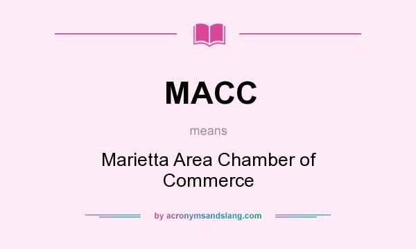 What does MACC mean? It stands for Marietta Area Chamber of Commerce