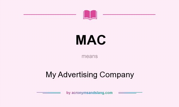 What does MAC mean? It stands for My Advertising Company