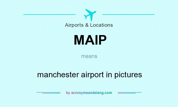 What does MAIP mean? It stands for manchester airport in pictures
